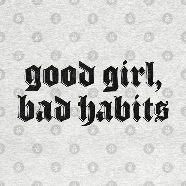 Good Girl Bad Habits by valentinahramov
